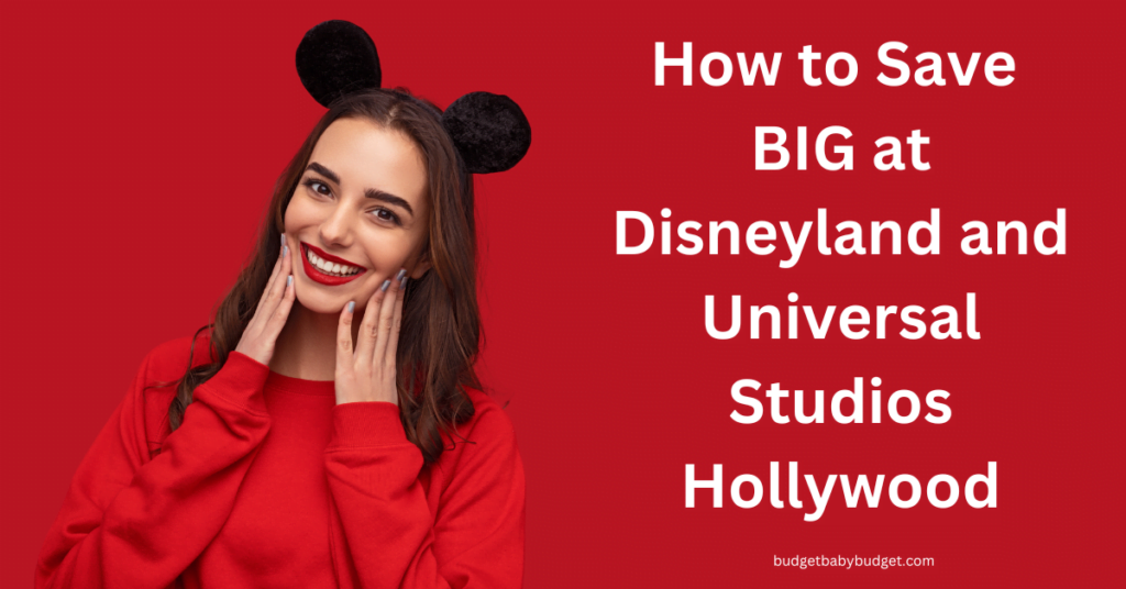 How to Save Money at Universal Studios Hollywood and Disneyland Tickets